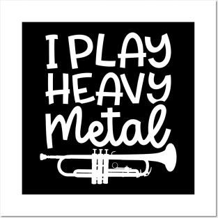 I Play Heavy Metal Trumpet Marching Band Cute Funny Posters and Art